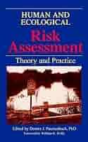 Human and Ecological Risk Assessment: Theory and Practice